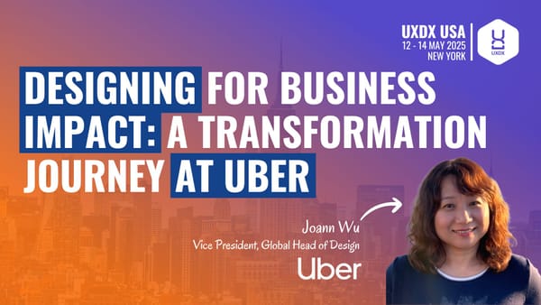 Designing for Business Impact: A Transformation Journey at Uber